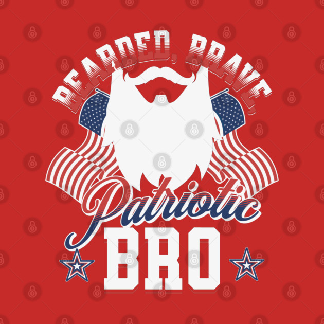 Bearded, Brave, Patriotic Bro 4th of July Independence Day by creative