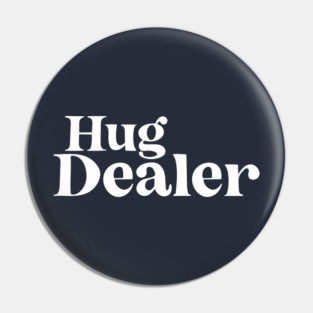 Hug Dealer Pin