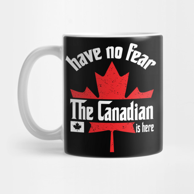 Have No Fear The Canadian is Here by The WYLD Tribe