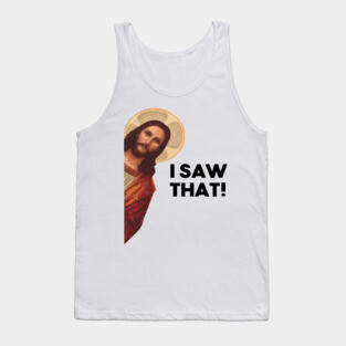 Funny Quote Jesus Meme I Saw That Christian Tank Top