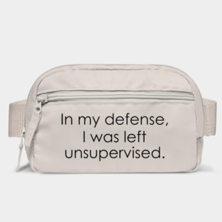 In my defense, I was left unsupervised Bag