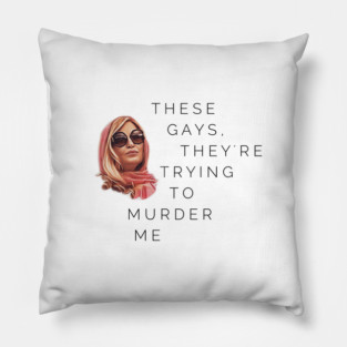 These Gays, They're Trying To Murder Me - Tanya White Lotus Pillow