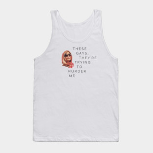 These Gays, They're Trying To Murder Me - Tanya White Lotus Tank Top