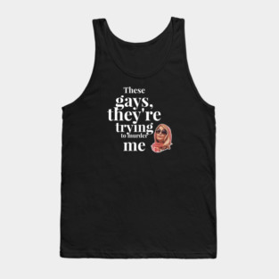 These Gays, They're Trying To Murder Me - Tanya White Lotus Tank Top