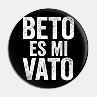 Beto Es Mi Vato Pin