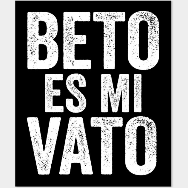Beto Es Mi Vato Wall Art by belownormal