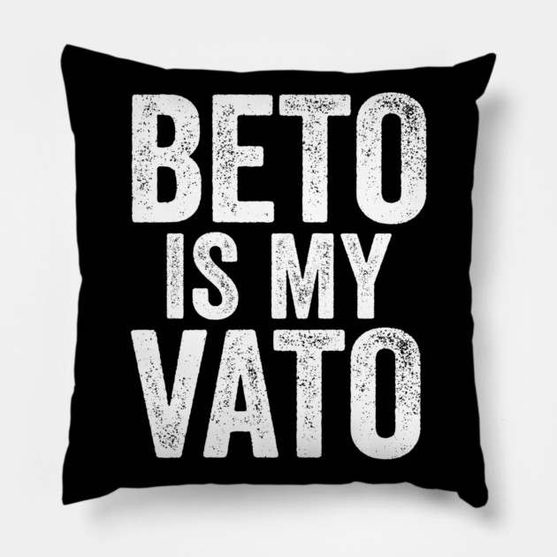 Beto Is My Vato Pillow by belownormal