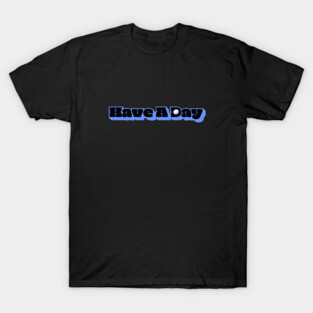 Have A Day golf design T-Shirt