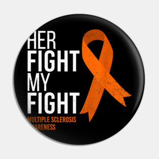 Her Fight is My Fight Multiple Sclerosis MS Awareness Pin