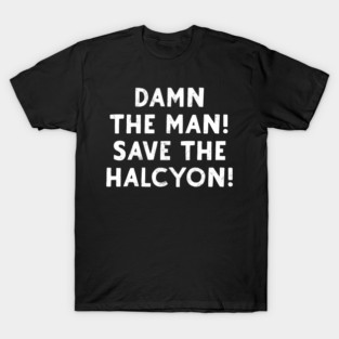 Save the halcyon T-Shirt