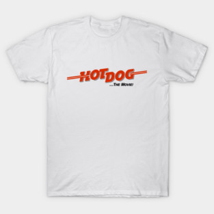 HOT DOG ...The Movie! T-Shirt