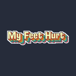 My Feet Hurt (theme park edition) T-Shirt