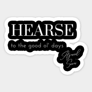 Hearse to the good ol' days Sticker