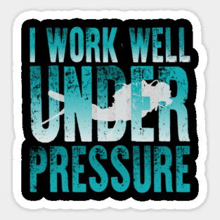 I Work Well Under Pressure Scuba Diver Sticker
