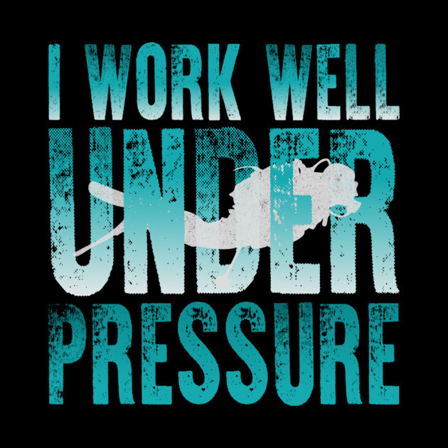 I Work Well Under Pressure Scuba Diver by The WYLD Tribe
