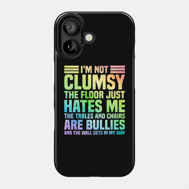 I'm Not Clumsy Sarcastic Saying Phone Case by The WYLD Tribe