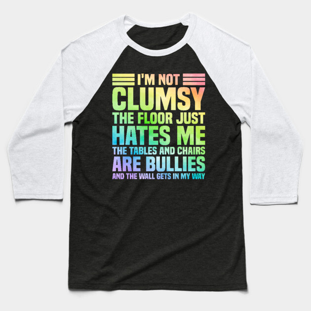I'm Not Clumsy Sarcastic Saying Baseball T-Shirt by The WYLD Tribe