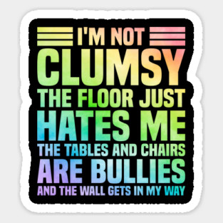 I'm Not Clumsy Sarcastic Saying Sticker