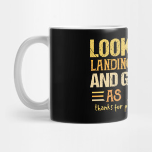 Look at you landing our mom Mug