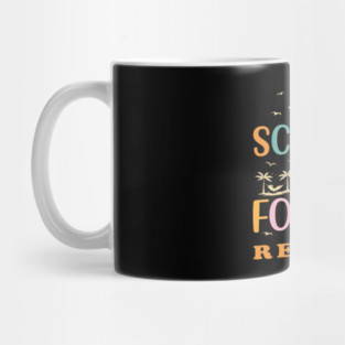 Retired Teacher Schools Out Forever Mug