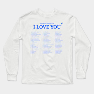 Different ways to say I LOVE YOU - PRINT ON BACK Long Sleeve T-Shirt