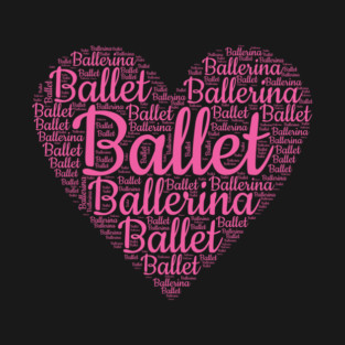 Ballet Ballerina Word Cloud Heart T-Shirt