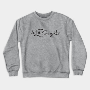 Wine Gangsta Crewneck Sweatshirt