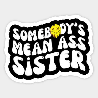 Somebody's Mean Ass Sister Magnet