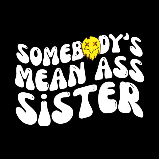 Somebody's Mean Ass Sister by The WYLD Tribe