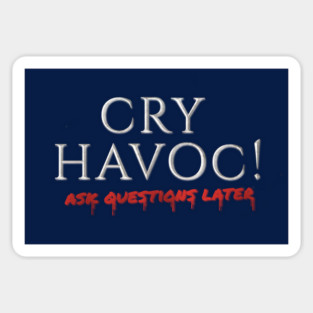 Cry Havoc! Ask Questions Later - Logo Sticker