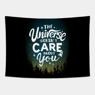 The Universe Doesn't Care About You - Sarcastic Motivational Quote - Funny Phrase Tapestry