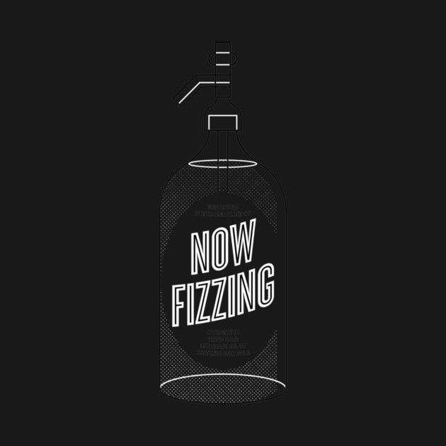Now Fizzing shirt #1 by jonsolomon