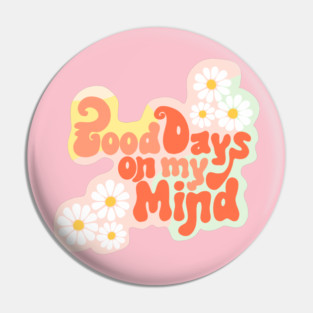 Good Days on My Mind Pin
