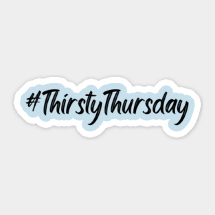 Thirsty Thursday Hashtag Sticker