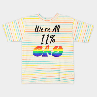 We're All 11% Gay Kids T-Shirt