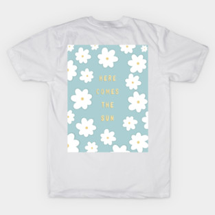 Here comes the sun - flower - The beatles T-Shirt