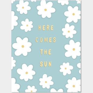 Here comes the sun - flower - The beatles Posters and Art