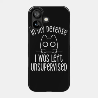 In my Defense I Was Left Unsupervised by Tobe Fonseca Phone Case