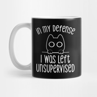 In my Defense I Was Left Unsupervised by Tobe Fonseca Mug
