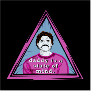 Daddy is a state of mind Posters and Art