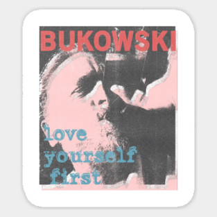 charles bukowski love yourself first vintage art Sticker