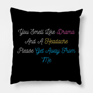 You Smell Like Drama – Funny Adult Svg – Mom Svg Sayings – Funny Mom Svg Pillow