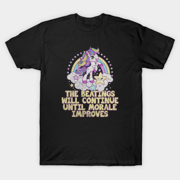 The Beatings Will Continue Until Morale Improves - Rainbow Unicorn T-Shirt by Barn Shirt USA