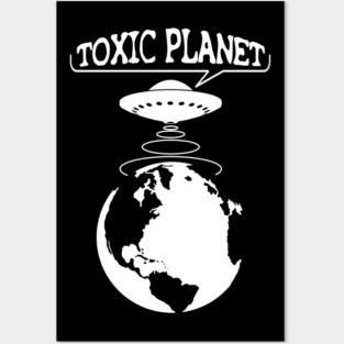 Toxic Planet - Environmental Protection Posters and Art