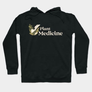 Plant Medicine T Shirt Hoodie