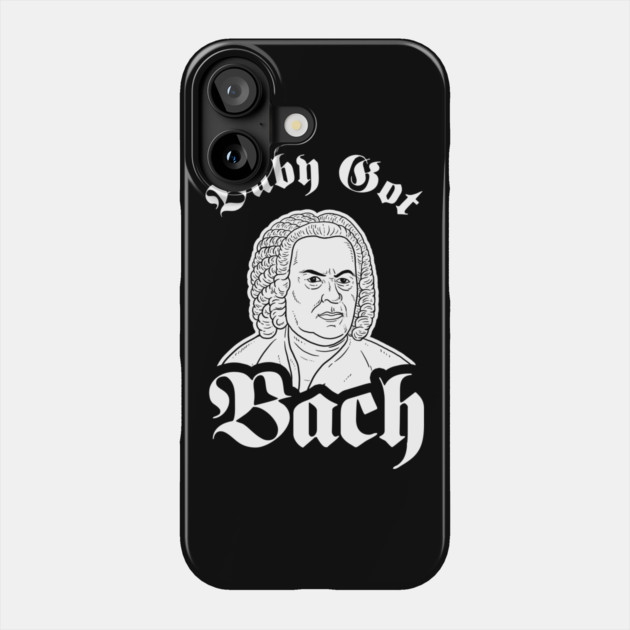 Baby Got Bach Phone Case by dumbshirts