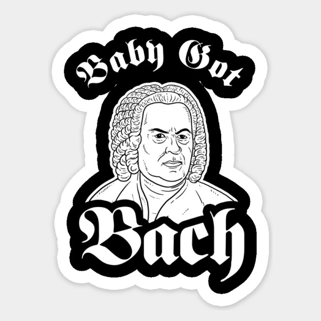 Baby Got Bach Sticker by dumbshirts