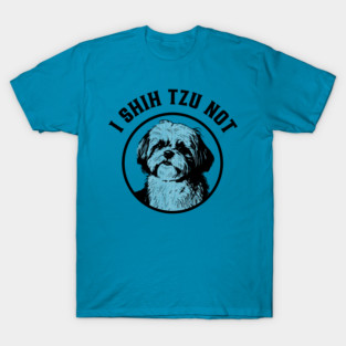 I Shih Tzu Not T-Shirt