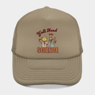 Y'all Need Science Hat