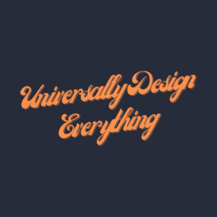 Universally Design Everything T-Shirt